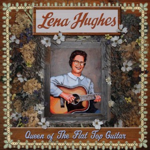 hughes,lena - queen of the flat top guitar