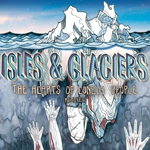 isles & glaciers - the heart of only lonely people (re