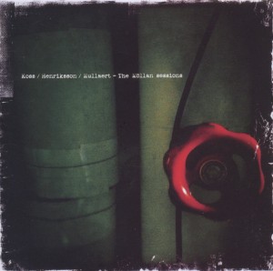 koss/henriksson/mullaert - the m?llan sessions