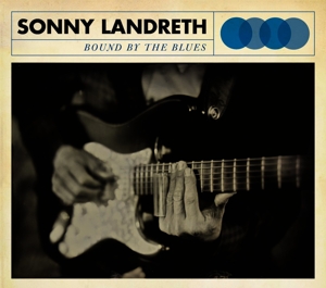 landreth,sonny - bound by the blues