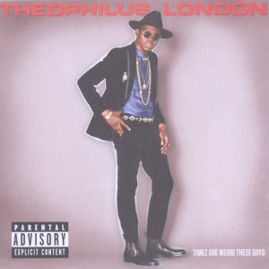london,theophilus - timez are weird these days