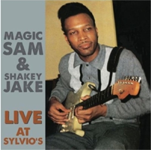 magic sam & shakey jake - live at sylvio's