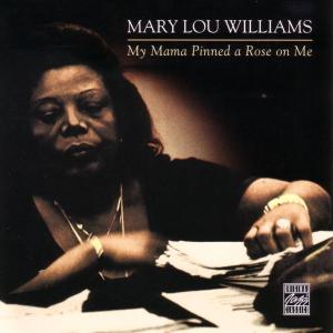 mary lou williams - my mama pinned a rose on me