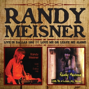 meisner,randy - live in dallas/love me or leave me alone
