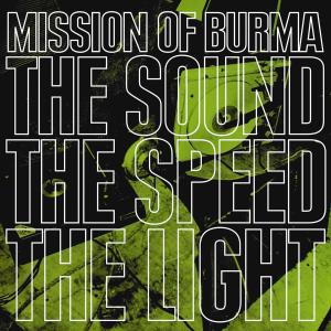 mission of burma - the sound,the speed,the light