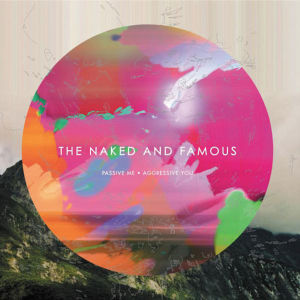 naked and famous,the - passive me,aggressive you