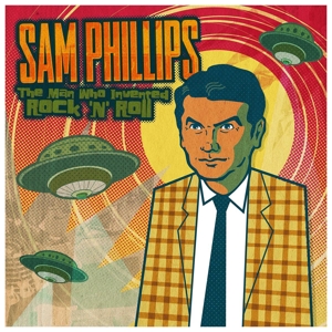 phillips,sam - the man who invented rock'n'roll