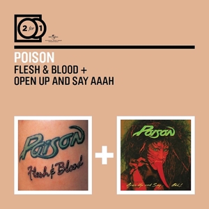 poison - 2 for 1: flesh & blood/open up and say..
