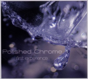 polished chrome - first experience