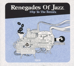 renegades of jazz - hip to the remix