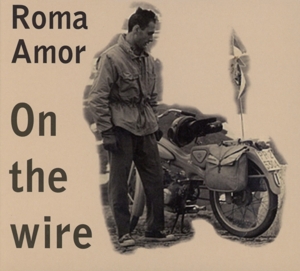 roma amor - on the wire