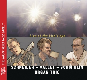 schneider-vallet-schmidlin organ trio - live at the bird's eye