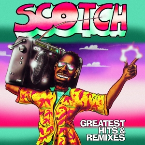 scotch - greatest hits & remixes