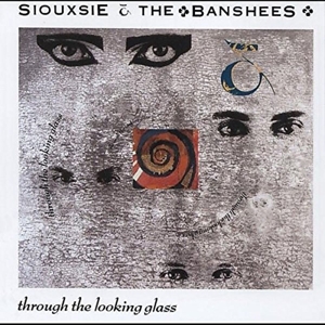 siouxsie and the banshees - through the looking glass(remastered and