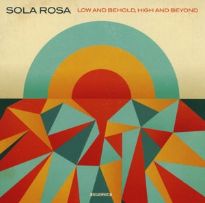 sola rosa - low and behold,high and beyon