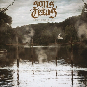 sons of texas - baptized in the rio grande