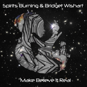 spirits burning & wishart,bridget - make believe it's real