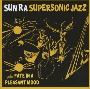 sun ra arkestra - super sonic jazz/fate in a pleasant