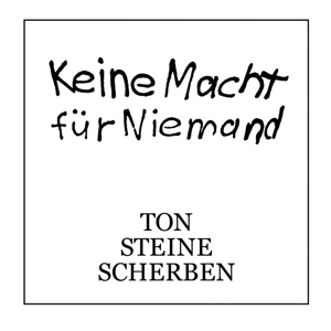 ton steine scherben - keine macht f�r niemand