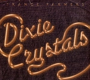 trance farmers - dixie crystals