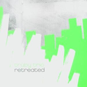 trÜby trio - retreated
