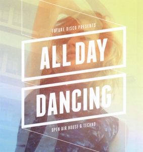 various - future disco: all day dancing-open air h