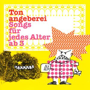 various - tonangeberei-songs für jedes alter ab 3