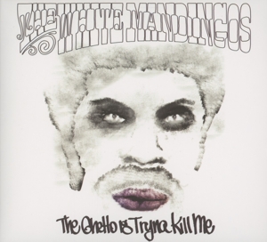 white mandingos,the - the ghetto is tryna kill me