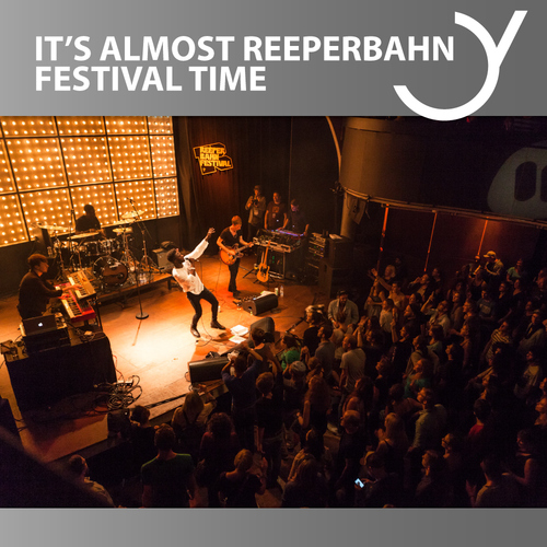 IT&amp;#039;S ALMOST REEPERBAHN FESTIVAL TIME