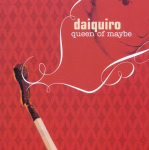 daiquiro - daiquiro - queen of maybe