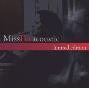 miss tia - acoustic limited edition