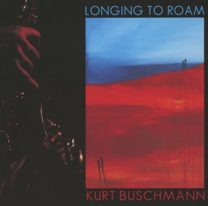 kurt buschmann - kurt buschmann - longing to roam