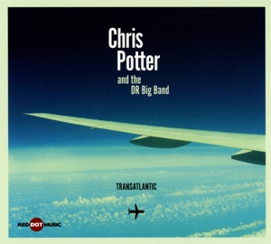 chris potter and the dr big band - chris potter and the dr big band - transatlantic