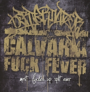 Oerjgrinder & Calvaria Fuck Fever - Oerjgrinder & Calvaria Fuck Fever - Most fucked up split ever