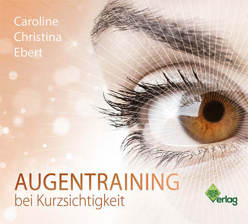 Ebert, Caroline - Ebert, Caroline - Augentraining bei Kurzsichtigkeit