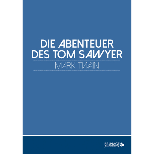 Mark Twain - Mark Twain - Die Abenteuer des Tom Sawyer