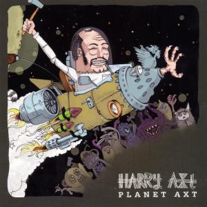 Harry Axt - Harry Axt - Planet Axt
