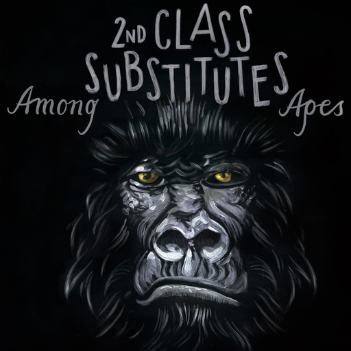 2nd Class Substitutes - 2nd Class Substitutes - Among Apes