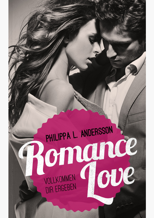 Andersson, Philippa L. - Romance Love – Vollkommen dir ergeben