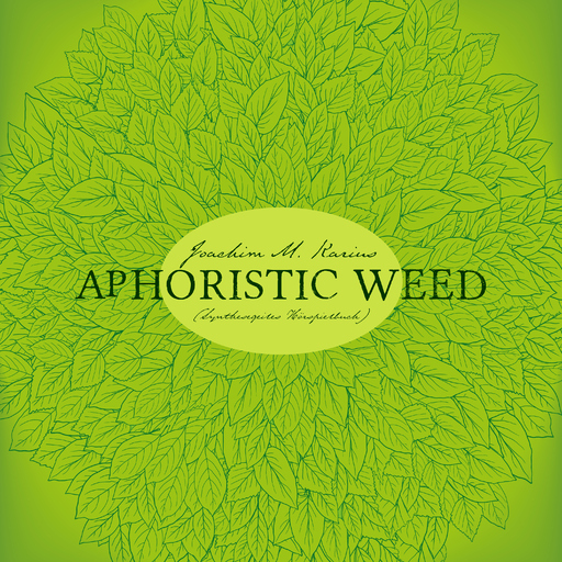 Joachim M. Karius - Joachim M. Karius - Aphoristic Weed