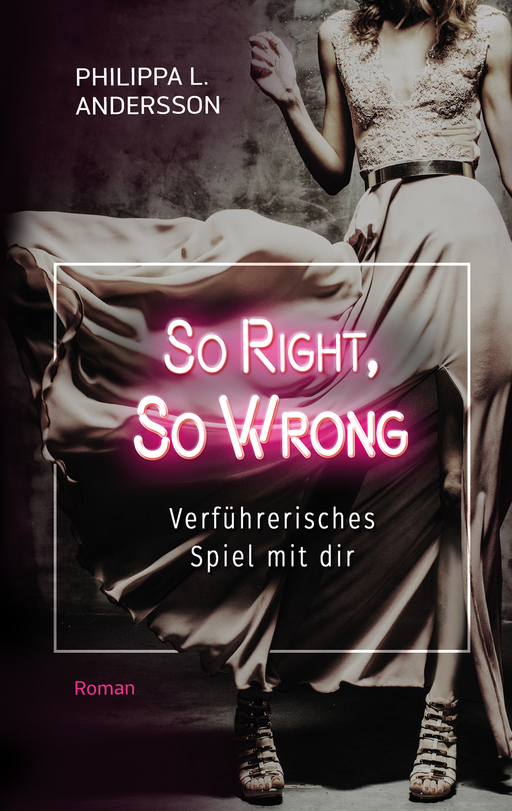 Andersson, Philippa L. - Andersson, Philippa L. - So Right, So Wrong – Verführerisches Spiel mit dir