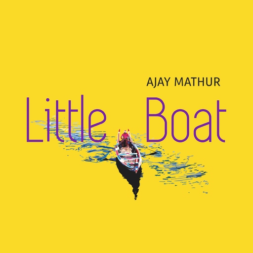 Ajay Mathur - Ajay Mathur - Little Boat