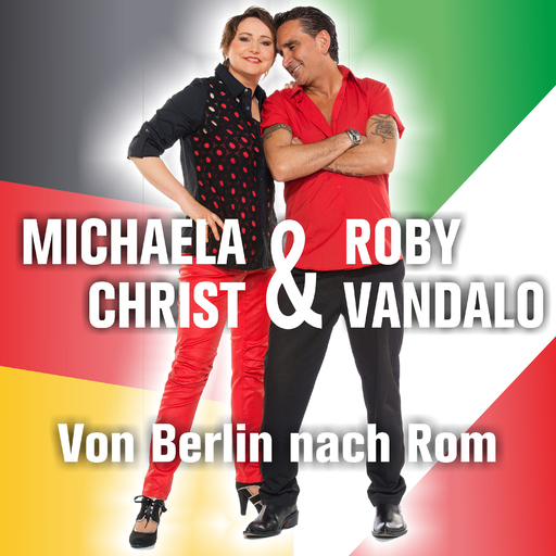 Michaela Christ & Roby Vandalo - Michaela Christ & Roby Vandalo - Von Berlin nach Rom (Da Berlino a Roma)
