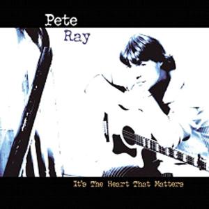 Ray, Pete - It's The Heart That Matters