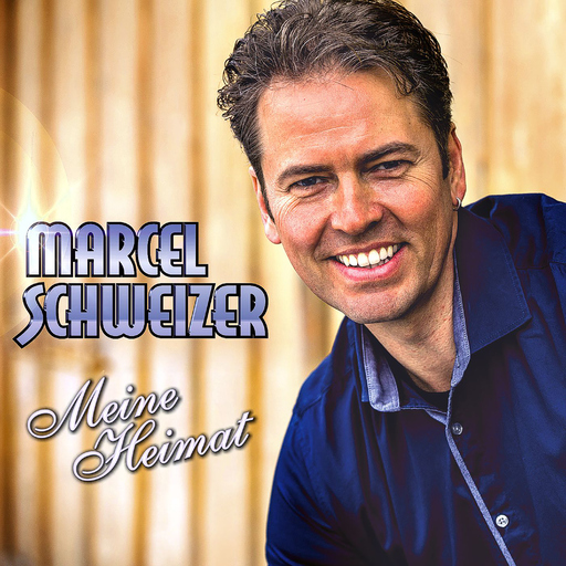 Marcel Schweizer - Marcel Schweizer - Meine Heimat
