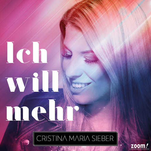 Cristina Maria Sieber - Cristina Maria Sieber - Ich will mehr