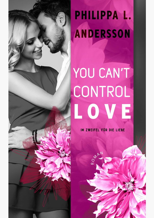 Andersson, Philippa L. - You Can't Control Love - Im Zweifel für die Liebe