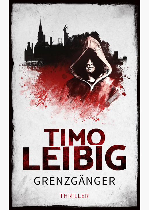 Leibig, Timo - Grenzgänger: Thriller