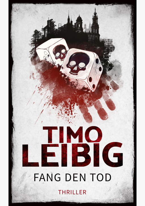 Leibig, Timo - Fang den Tod: Thriller
