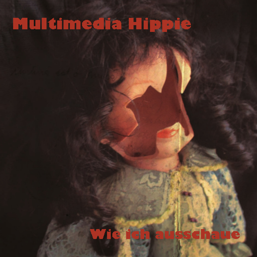 Multimedia Hippie - Multimedia Hippie - Wie ich ausschaue